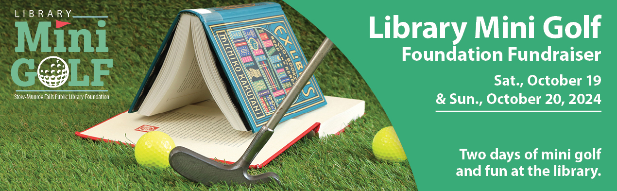 Library Mini Golf Foundation Fundraiser, Saturday October 19 and Sunday October 29 2024. Two days of mini golf and fun at the library.