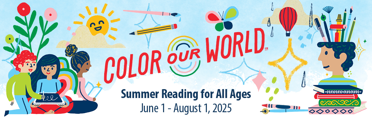 Color Our World Summer Reading for All Ages June 1 - August 1, 2025